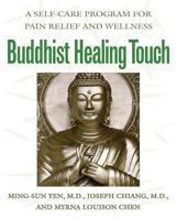 Buddhist Healing Touch: A Self-Care Program for Pain Relief and Wellness 0892818867 Book Cover