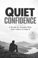 Quiet Confidence Part 3: A Guide for People Who Don't Want to Fake It B0HHRNR9ZD Book Cover