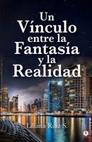 Un Vínculo entre la Fantasía y la Realidad (Spanish Edition) 1640865071 Book Cover