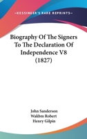 Biography Of The Signers To The Declaration Of Independence V8 1160708711 Book Cover