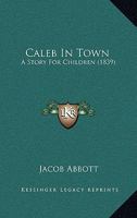 Caleb In Town: A Story For Children 9354362826 Book Cover