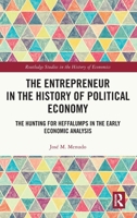 The Entrepreneur in the History of Political Economy: The Hunting for Heffalumps in the Early Economic Analysis (Routledge Studies in the History of Economics) 103287757X Book Cover