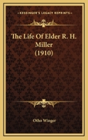 The Life of Elder R. H. Miller 1018931309 Book Cover