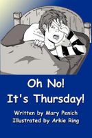 Oh No! It's Thursday! 1466299428 Book Cover