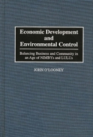 Economic Development and Environmental Control: Balancing Business and Community in an Age of NIMBYS and LULUS 0899309402 Book Cover