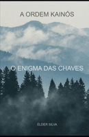 A ORDEM KAINÓS: O ENIGMA DAS CHAVES (Portuguese Edition) B0CNYHBGQS Book Cover