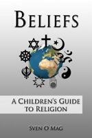 Beliefs: A Children's Guide to Religion 061575144X Book Cover
