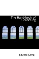 The Hand-Book of Gardening 0559550014 Book Cover