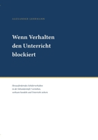 Wenn Verhalten den Unterricht blockiert: Herausforderndes Schülerverhalten in der Sekundarstufe I verstehen, wirksam handeln und Unterricht sichern (German Edition) 3695719796 Book Cover
