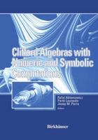 Clifford Algebras with Numeric and Symbolic Computation Applications 1461581591 Book Cover