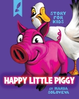 Happy Little Piggy: story for kids B09JJ9C5VQ Book Cover