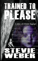 Trained to Please : & Other Childhood Baggage 1644562014 Book Cover