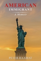 American Immigrant: Starting Over with No Money, No English, and No Plan 9916436622 Book Cover