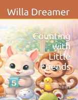 Counting with Little Friends: A Gentle Counting Book from 0 to 9 B0GMJSH8KD Book Cover