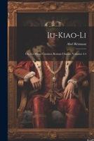 Iu-Kiao-Li: Ou, Les Deux Cousines; Roman Chinois, Volumes 3-4 1022803530 Book Cover