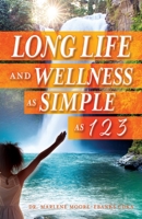 Long Life and Wellness as Simple as 1 2 3 154567082X Book Cover