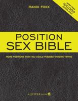 The Position Sex Bible: More Positions Than You Could Possibly Imagine Trying 1592333494 Book Cover
