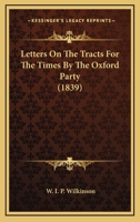 Letters on the Tracts for the Times, by the Oxford Party 1104243113 Book Cover