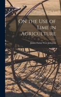 On the Use of Lime in Agriculture 1017876207 Book Cover