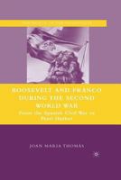 Roosevelt and Franco During the Second World War: From the Spanish Civil War to Pearl Harbor 134937217X Book Cover