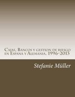 Cajas, Bancos y gestion de riesgo en Espana y Alemania. 1996-2013: ¿Por qué sin ética no hay estabilidad financiera? 1530447364 Book Cover