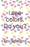 I see colors. Do you? B08W3V537M Book Cover