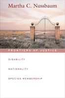 Frontiers of Justice: Disability, Nationality, Species Membership (The Tanner Lectures on Human Values) 0674024109 Book Cover
