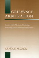 Grievance Arbitration: Issues on the Merits in Discipline, Discharge, and Contract Interpretation (Emerging Issues in Employee Relations) 0669194581 Book Cover