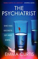 The Psychiatrist: The BRAND NEW chillingly gripping thriller for 2025 from Emma Curtis the bestselling author of The Babysitter and The Commuter 1805463578 Book Cover