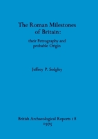 Roman Milestones of Britain: Their Petrography and Probable Origin (British archaeological reports) 0904531201 Book Cover