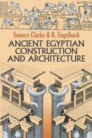 Ancient Egyptian Construction and Architecture (Dover Books on Architecture) 0486264858 Book Cover