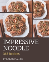 365 Impressive Noodle Recipes: An One-of-a-kind Noodle Cookbook B08P4VVN96 Book Cover