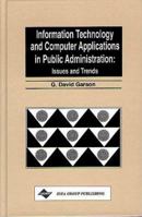Information Technology and Computer Applications in Public Administration: Issues and Trends 1878289527 Book Cover