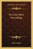 We Can't Have Everything 1374975273 Book Cover