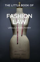 The Little Book of Fashion Law (ABA Little Books Series) 1627221115 Book Cover