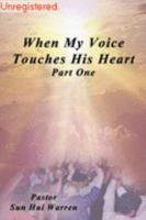 When My Voice Touches His Heart, Part One 1985064634 Book Cover