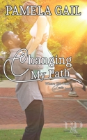 Changing My Path (Where the Path Leads) 1952539242 Book Cover