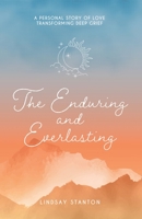 The Enduring & Everlasting B0C2J8PJ4S Book Cover
