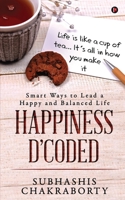 Happiness D'coded: Smart Ways to Lead a Happy and Balanced Life 164892686X Book Cover