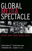 Global Media Spectacle: News War Over Hong Kong 9622096115 Book Cover