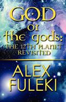 God or the Gods: The 12th Planet Revisited 1607037920 Book Cover