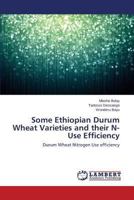 Some Ethiopian Durum Wheat Varieties and their N-Use Efficiency 3659506125 Book Cover