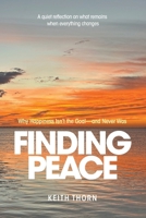 FINDING PEACE: Why Happiness Isn’t the Goal — and Never Was B0GJRYM4YT Book Cover