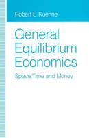 General Equilibrium Economics: Space, Time and Money 134912754X Book Cover