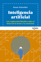 Inteligencia Artificial. Una exploración filosófica sobre el futuro de la mente y la consciencia 8418223286 Book Cover