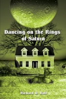 Dancing on the Rings of Saturn 0595214878 Book Cover