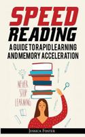 Speed Reading: A Guide To Rapid Learning And Memory Acceleration; How To Read Triple Faster And Remember Everything In Less Hours 6069835999 Book Cover