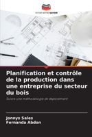 Planification et contrôle de la production dans une entreprise du secteur du bois: Suivre une méthodologie de déploiement 6206279464 Book Cover