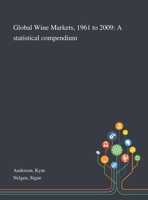 Global Wine Markets, 1961 to 2009: A Statistical Compendium 1013284143 Book Cover