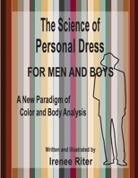 The Science of Personal Dress for MEN and BOYS 1493655752 Book Cover